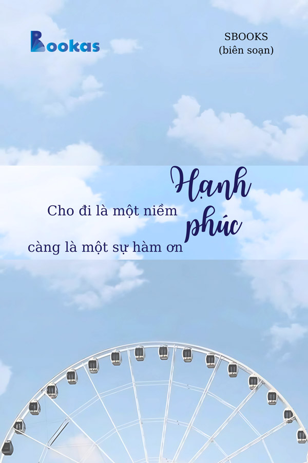 Cho Đi Là Một Niềm Hạnh Phúc, Càng Là Một Sự Hàm Ơn - (Trích Biết Ơn Nhiều Hơn Sẽ Hạnh Phúc Hơn)