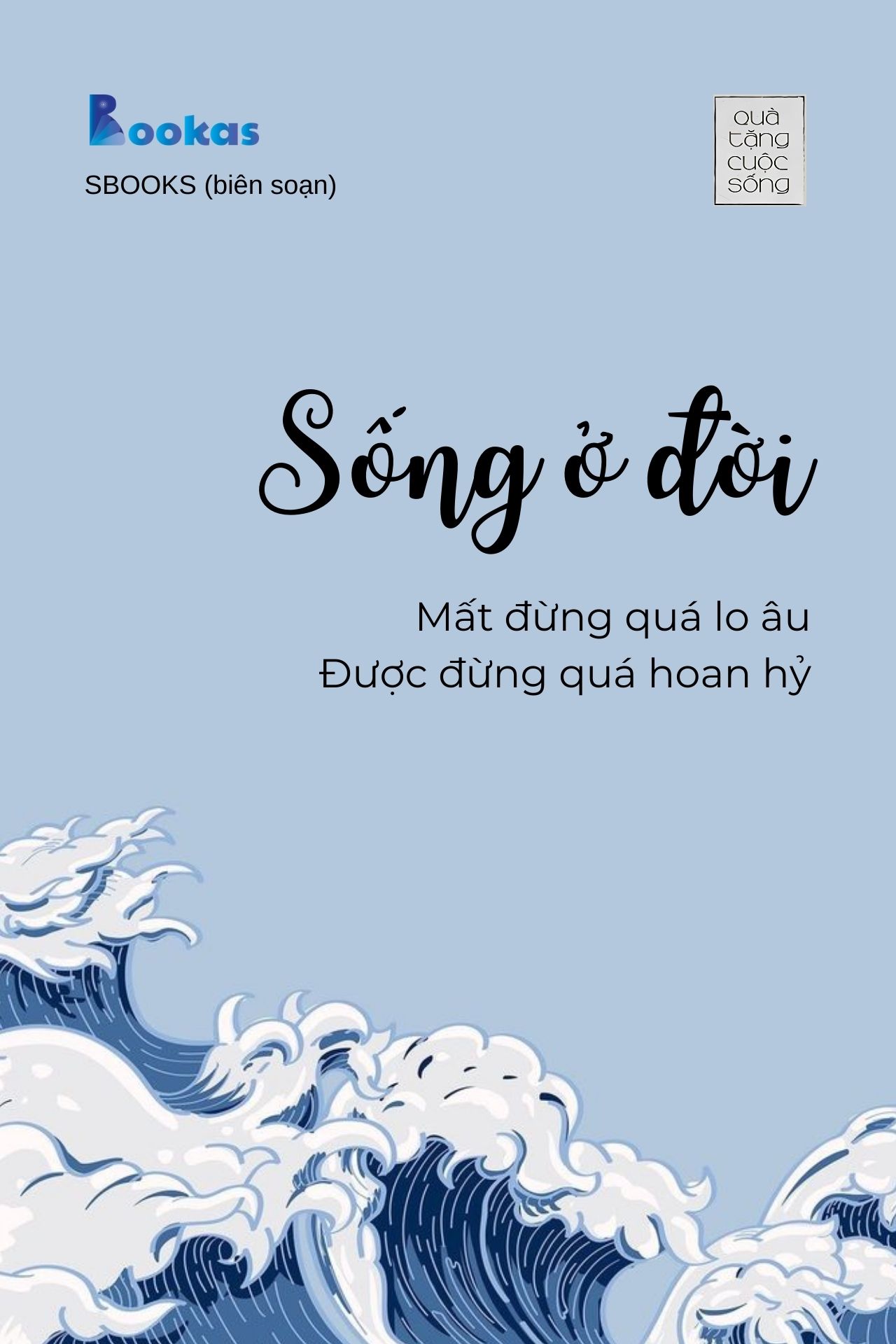 Sống Ở Đời, Mất Đừng Quá Lo Âu, Được Đừng Quá Hoan Hỷ- (Trích Hồn Nhiên Sẽ Bình Yên)