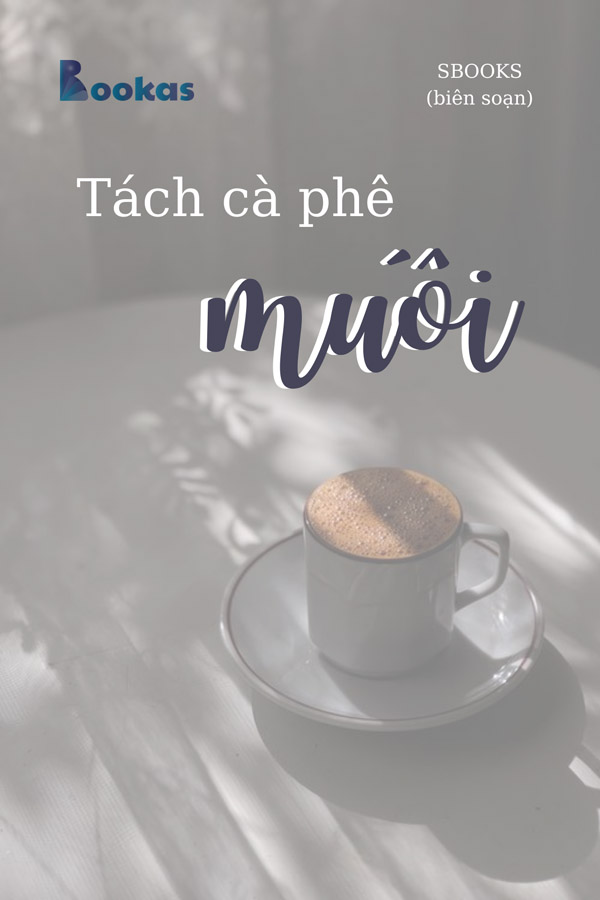 Tách Cà Phê Muối - (Trích Biết Ơn Nhiều Hơn Sẽ Hạnh Phúc Hơn)