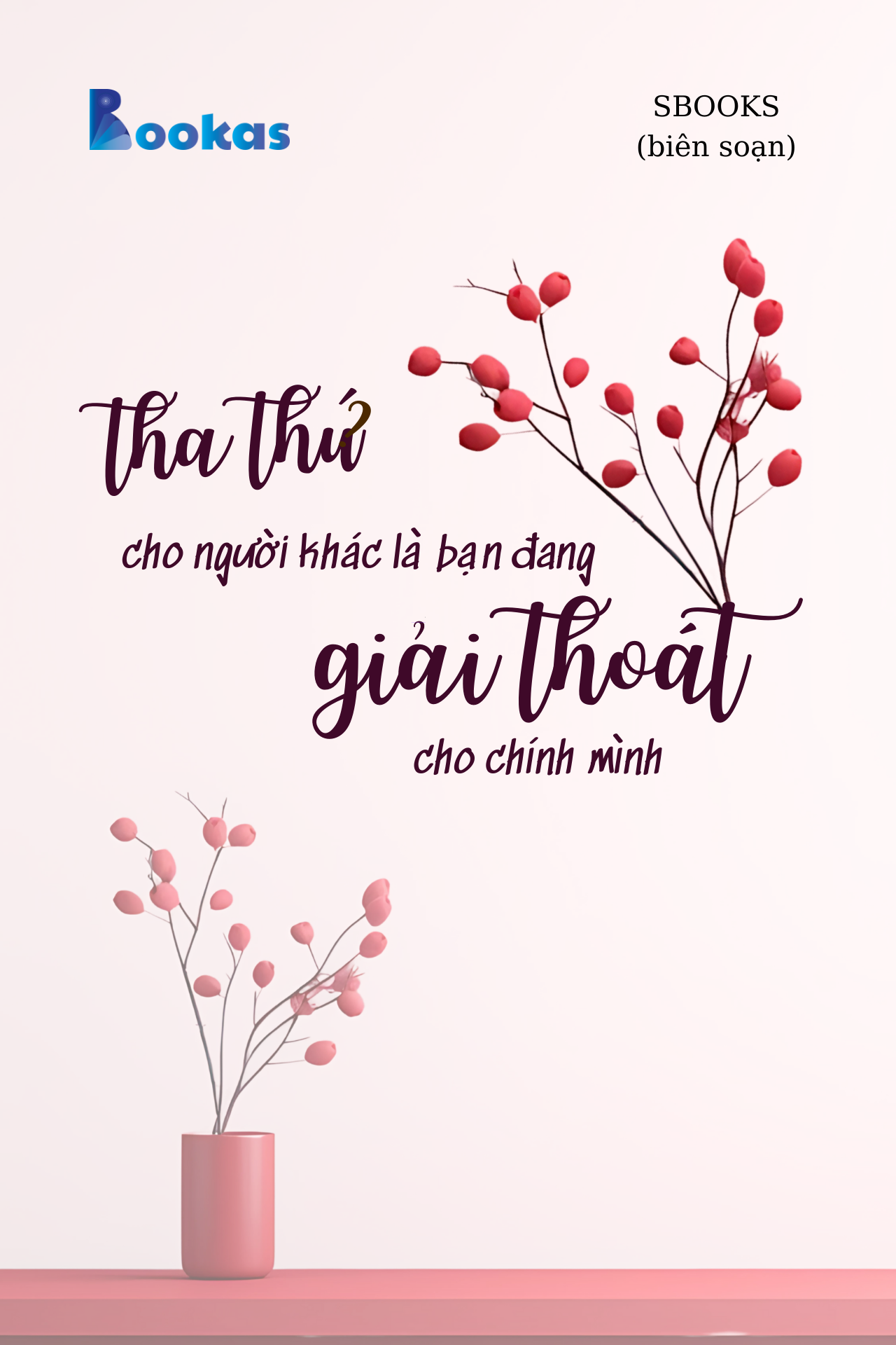 Tha Thứ Cho Người Khác Là Bạn Đang Giải Thoát Cho Chính Mình - (Trích Biết Ơn Nhiều Hơn Sẽ Hạnh Phúc Hơn)