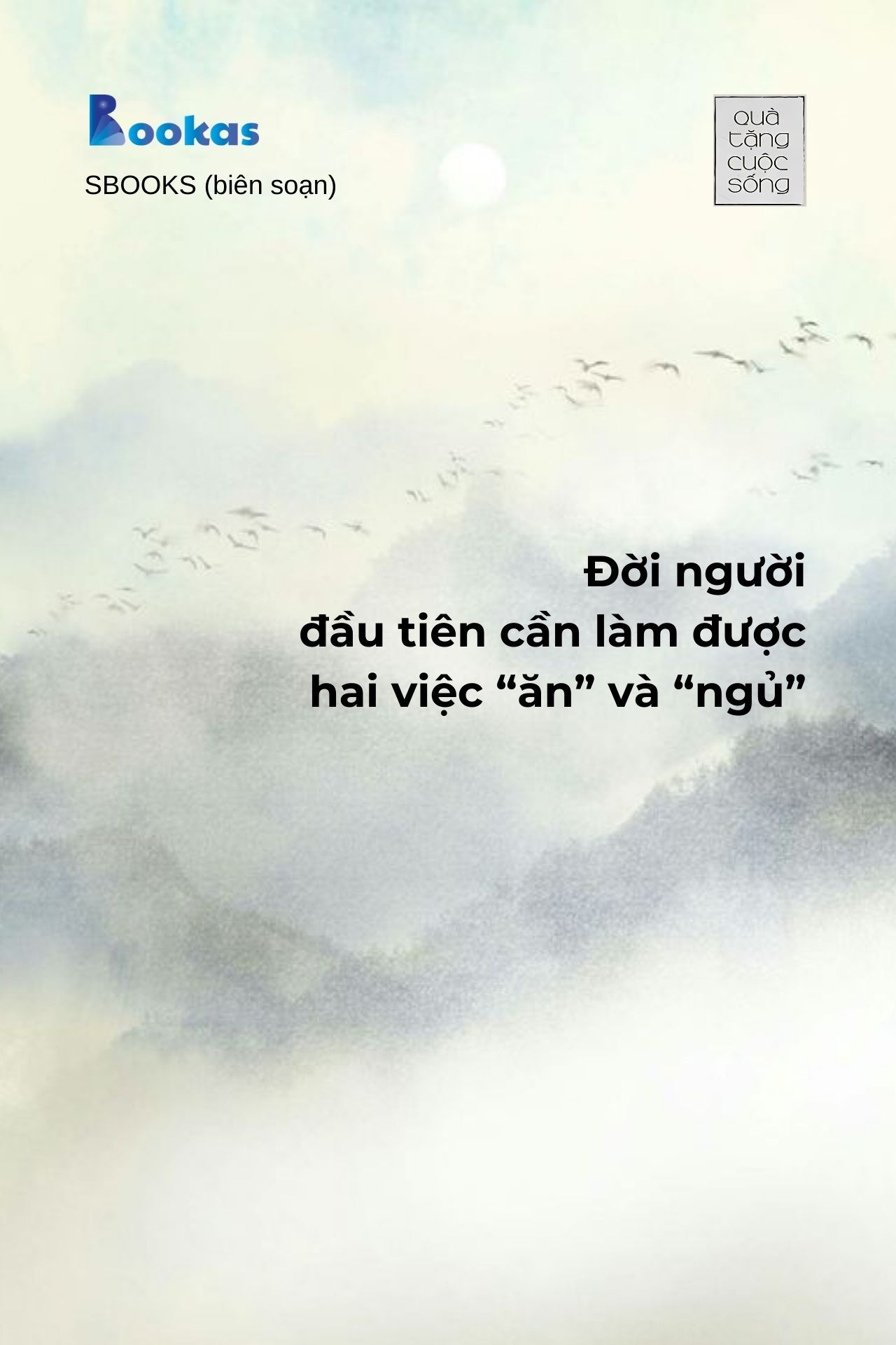 Đời Người Đầu Tiên Cần Làm Được Hai Việc "Ăn" Và "Ngủ"(Trích Hồn Nhiên Sẽ Bình Yên)