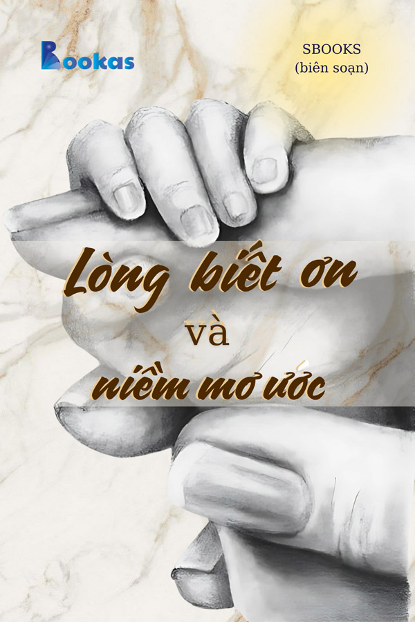Lòng Biết Ơn Và Niềm Mơ Ước  - (Trích Biết Ơn Nhiều Hơn Sẽ Hạnh Phúc Hơn)