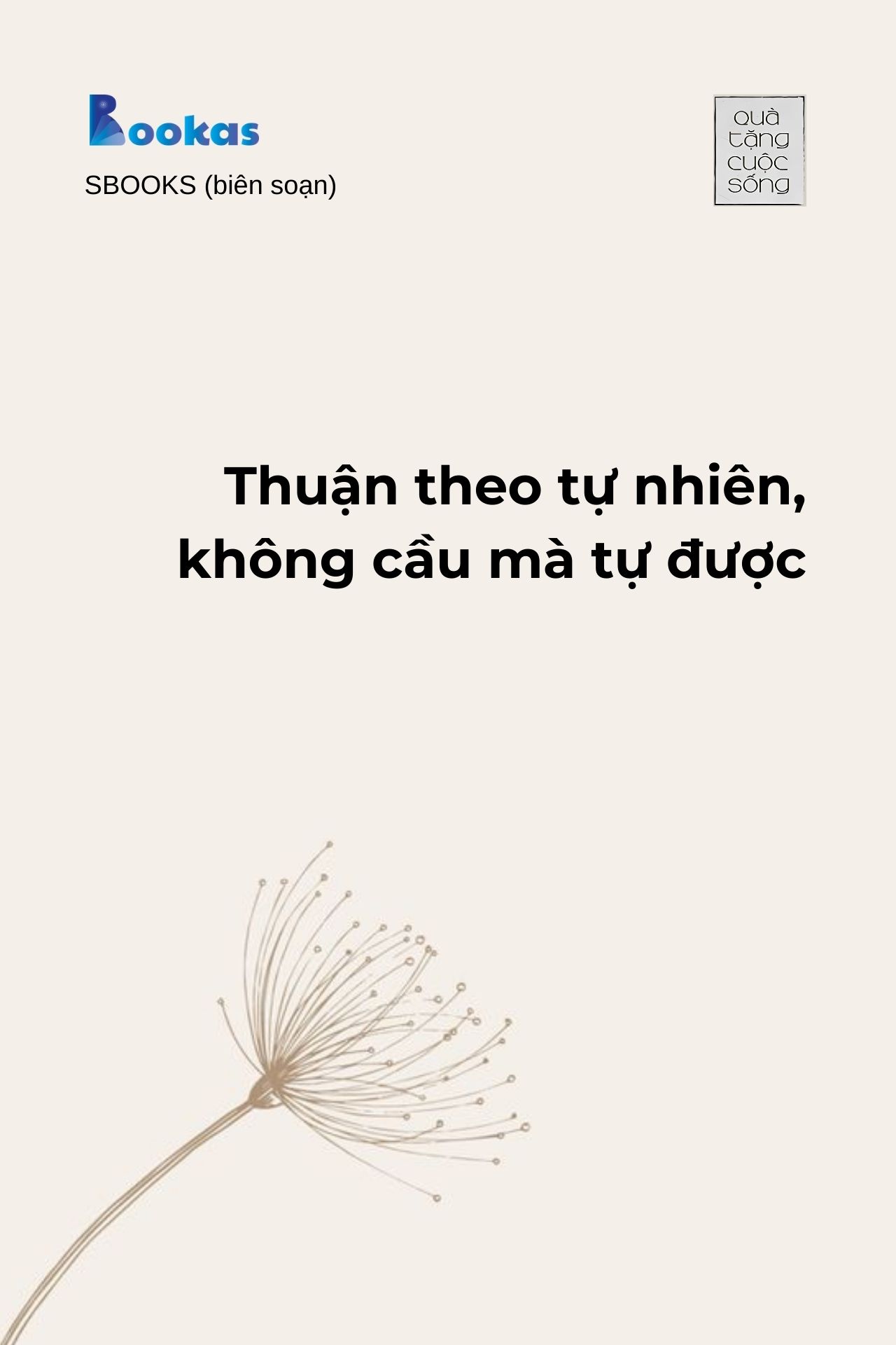 Thuận Theo Tự Nhiên, Không Cầu Mà Tự Được - (Trích Hồn Nhiên Sẽ Bình Yên)