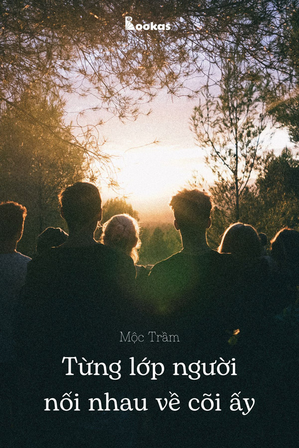 Từng Lớp Người Nối Nhau về Cõi Ấy - (Trích: Dẫu Có Ra Đi Vẫn Sẽ Cười)