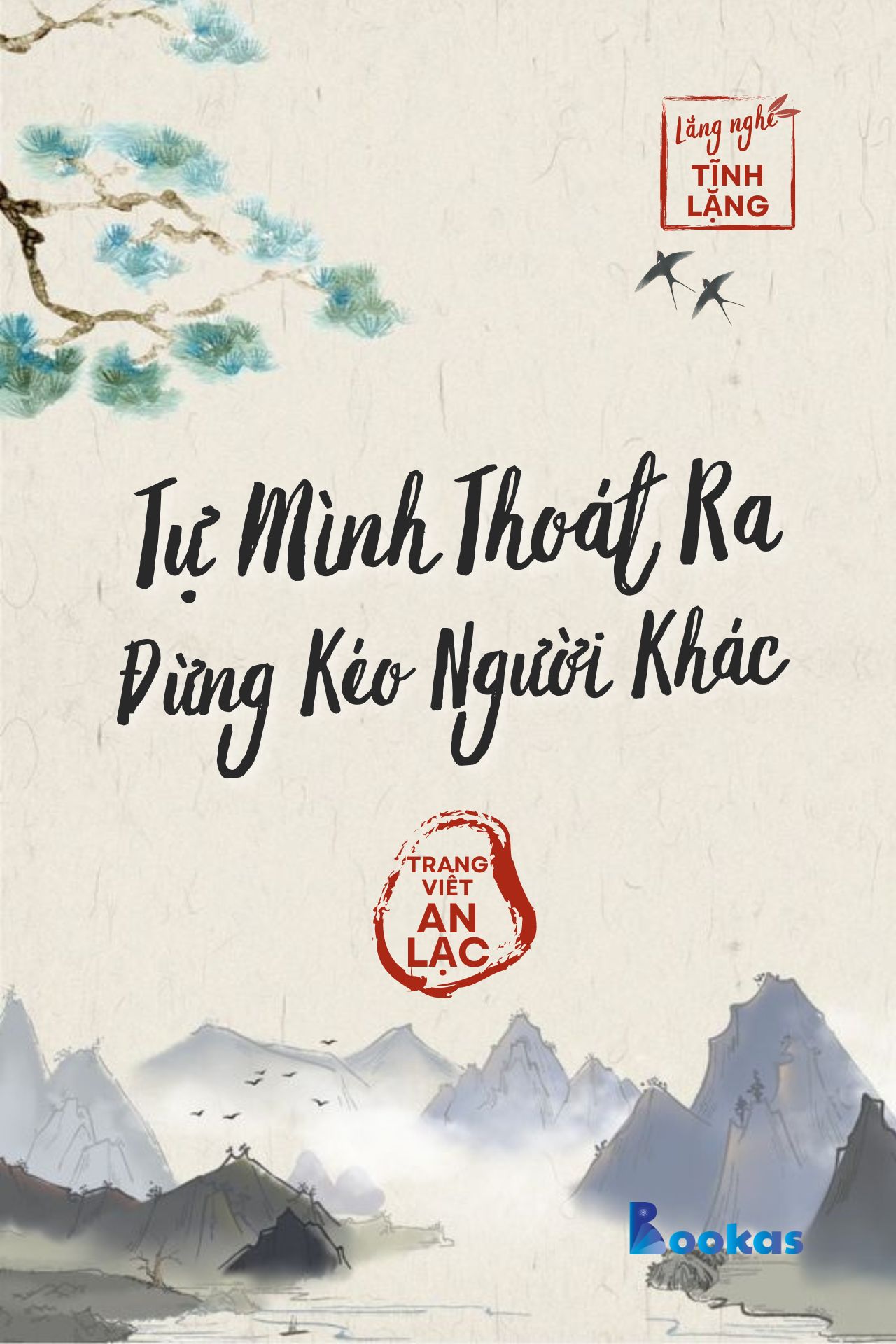 Tự Mình Thoát Ra, Đừng Kéo Người Khác Xuống - (Trích: Yên từng hơi thở)