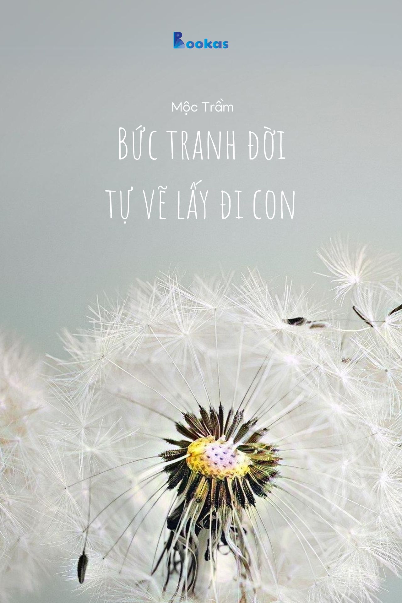 Bức Tranh Đời, Tự Vẽ Lấy Đi Con - (Trích: Dẫu Có Ra Đi Vẫn Sẽ Cười)