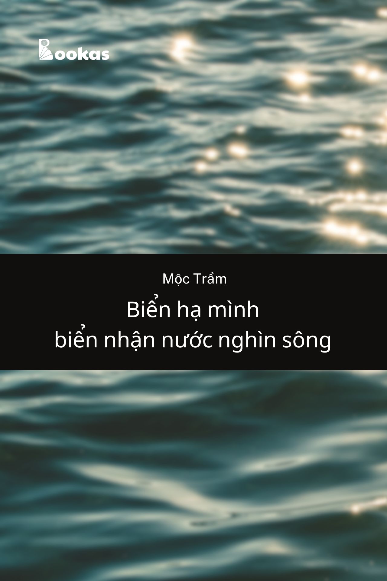 Biển Hạ Mình, Biển Nhận Nước Nghìn Sông - (Trích: Dẫu Có Ra Đi Vẫn Sẽ Cười)