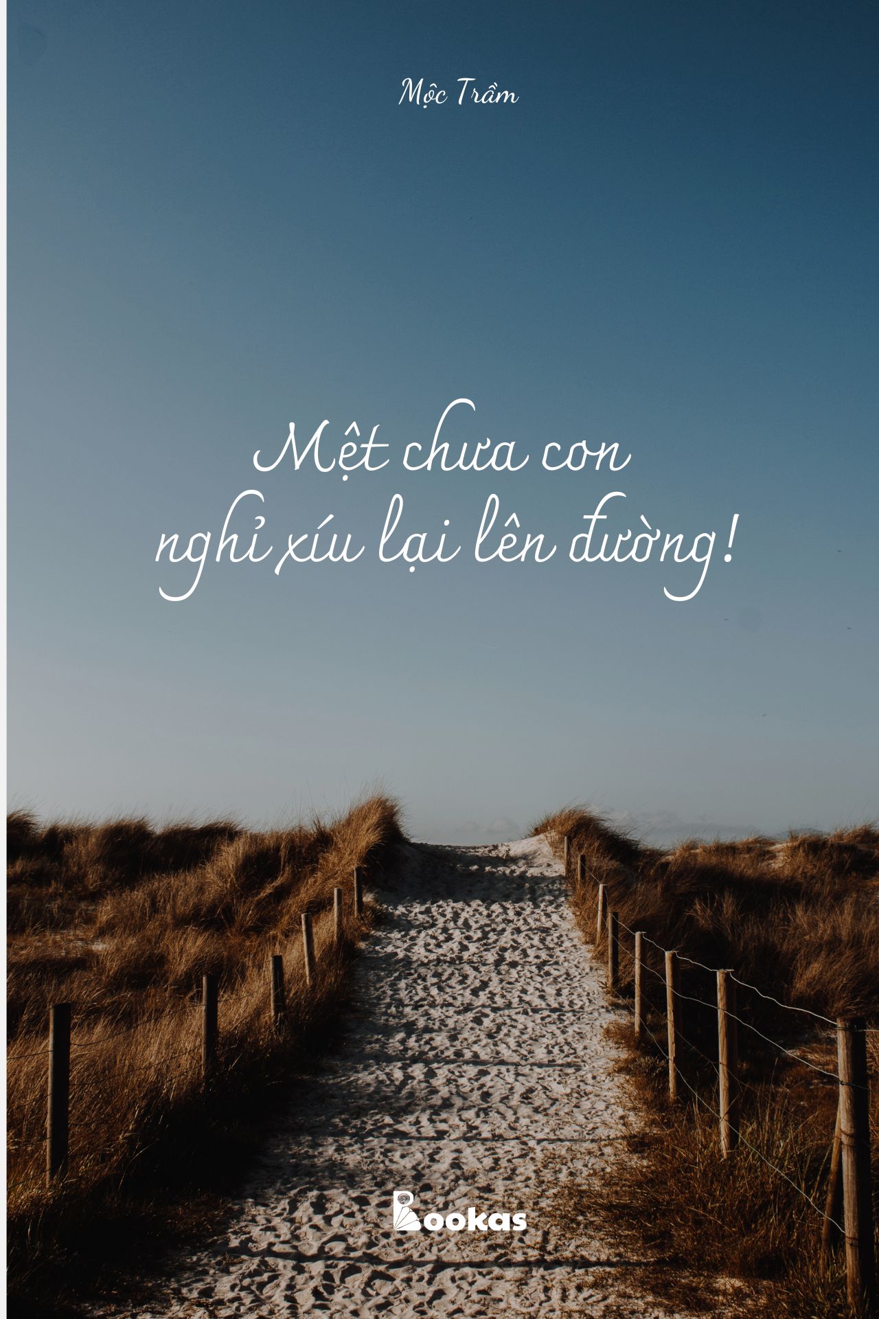 Mệt Chưa Con? Nghĩ Xíu Lại Lên Đường - (Trích: Dẫu Có Ra Đi Vẫn Sẽ Cười)
