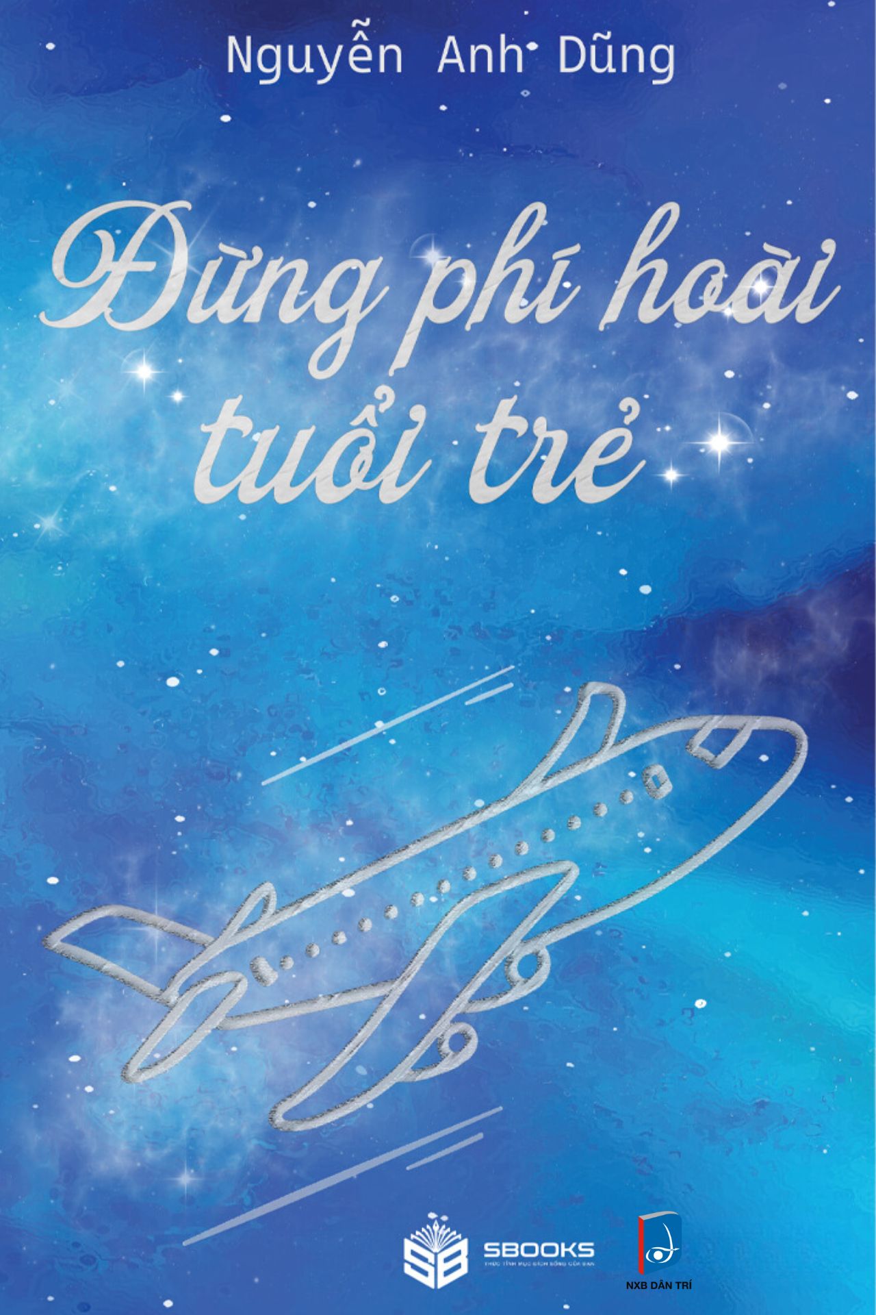 Đừng Phí Hoài Tuổi Trẻ