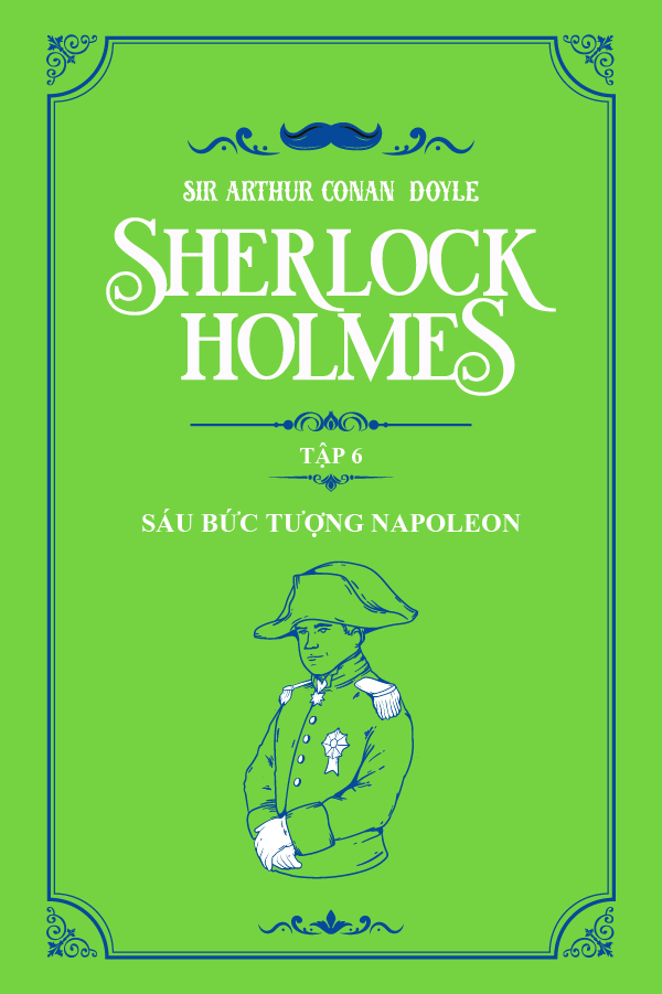 Sáu Bức Tượng Napoleon - (Trích "Sherlock Holmes Tập 6")