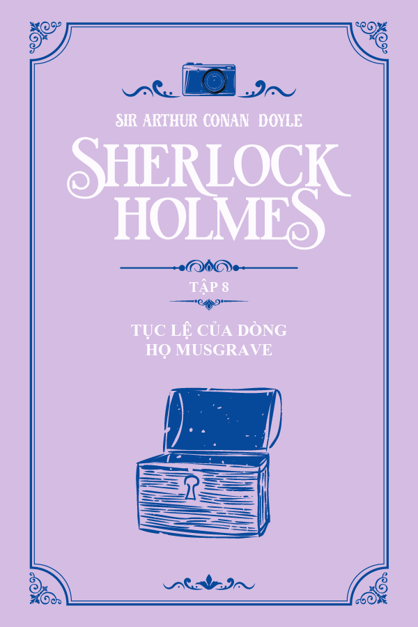 Tục Lệ Ở Dòng Họ Musgrave - (Trích "Sherlock Holmes Tập 8")