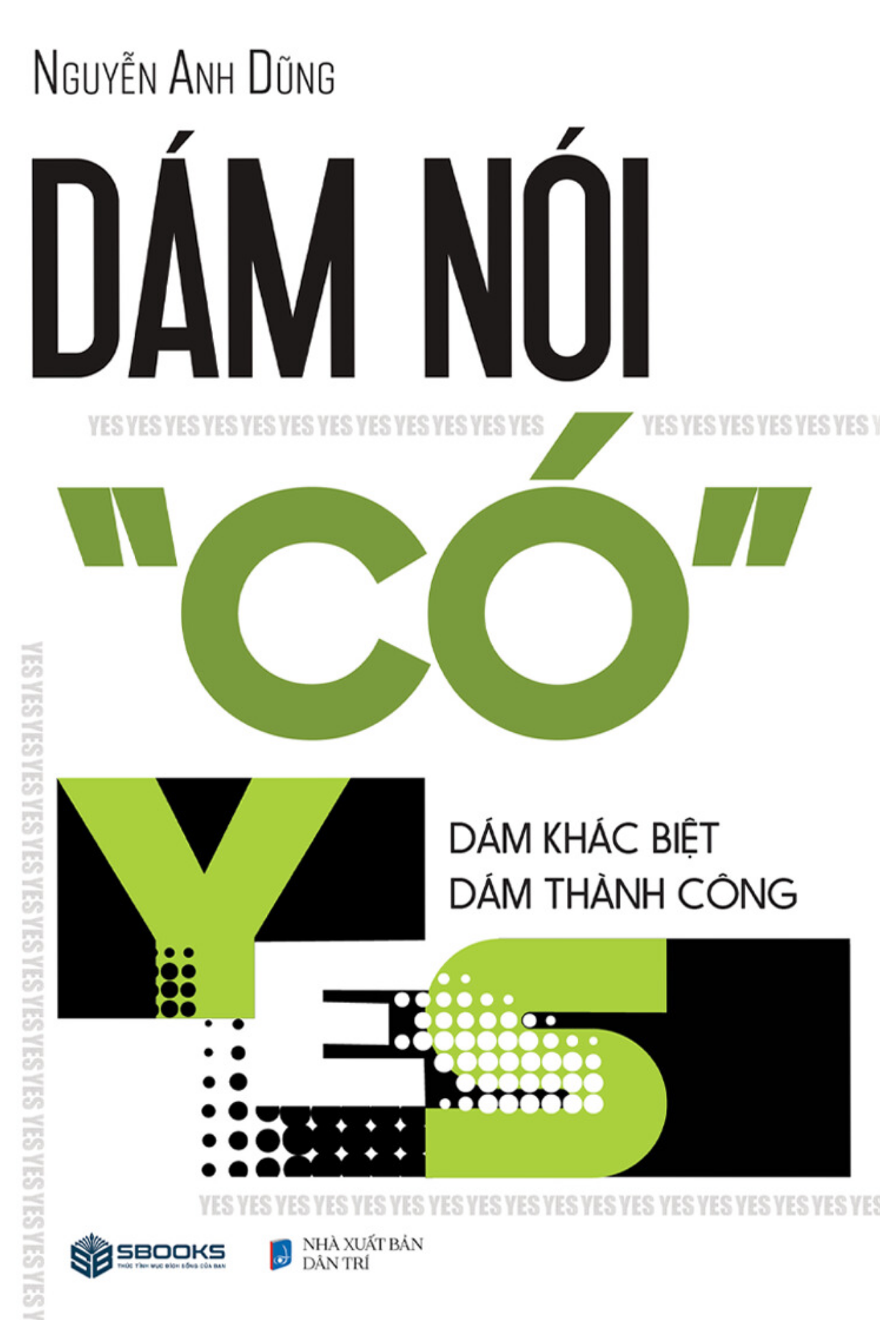 Dám Nói Có - Yes Dám Khác Biệt Dám Thành Công