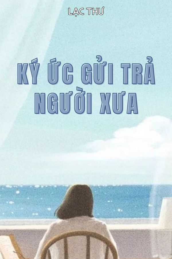 Ký Ức Gửi Trả Người Xưa