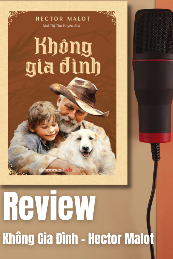 Không Gia Đình – Hector Malot Tiểu thuyết kinh điển nên đọc | SBOOKS