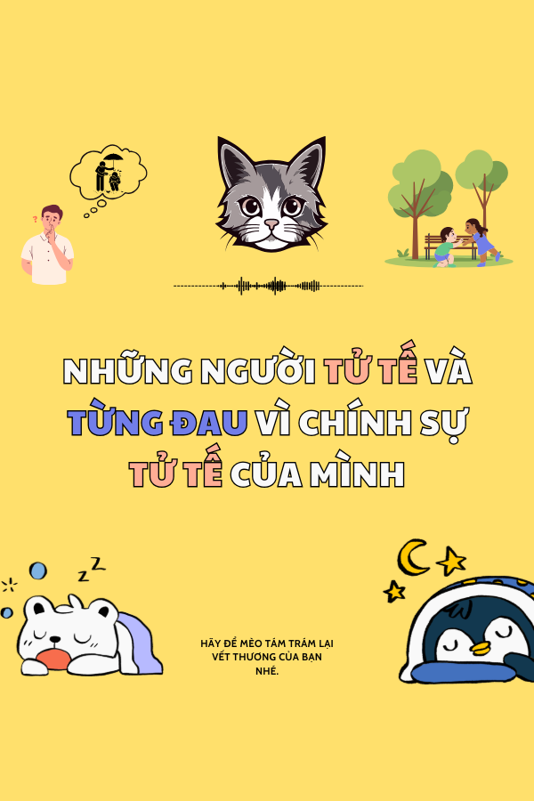 Những Người Tử Tế Và Từng Đau Trước Sự Tử Tế Của Mình