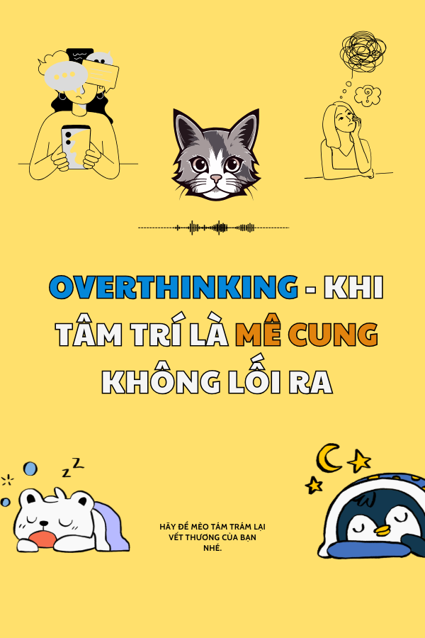 Overthinking! Khi Tâm Trí Là Mê Cung Không Lối Thoát