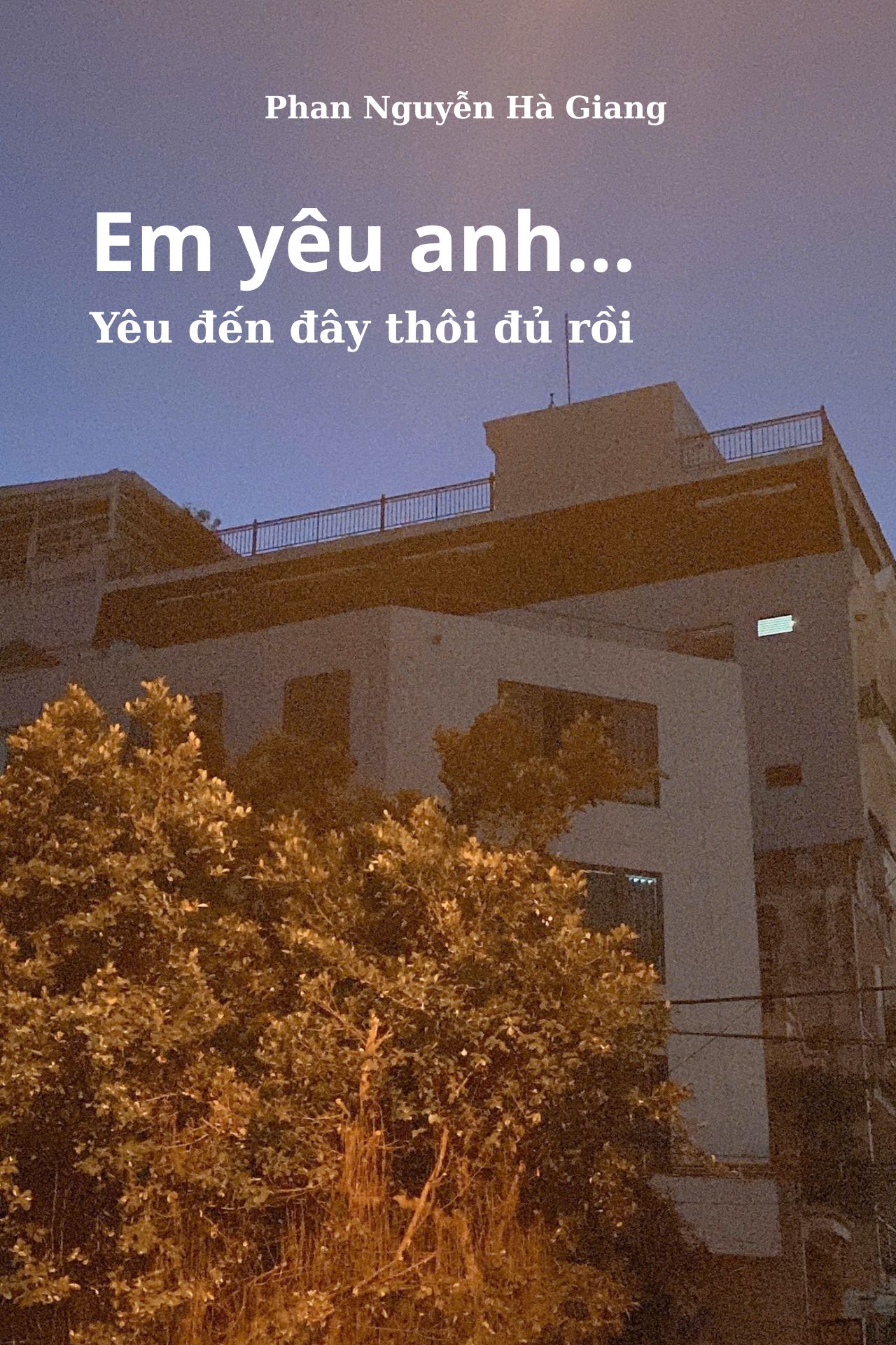 Em Yêu Anh...Yêu Đến Đây Thôi Đủ Rồi